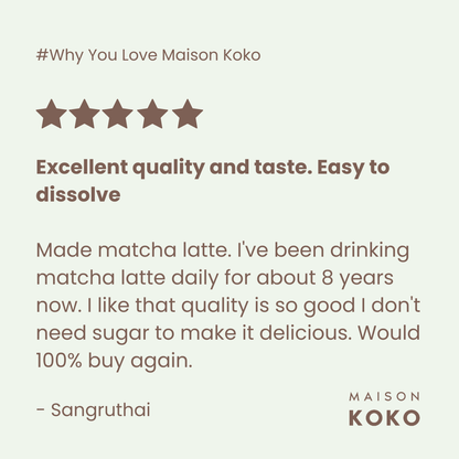 Premium Ceremonial Matcha (Nono Blend) Customer Review | Maison Koko