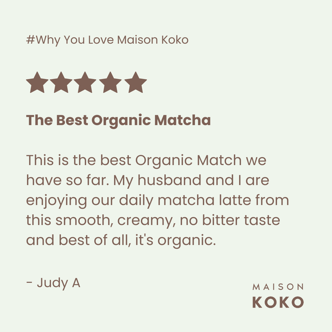 Premium Ceremonial Organic Matcha (Saemidori Cultivar) Customers Review | Maison Koko