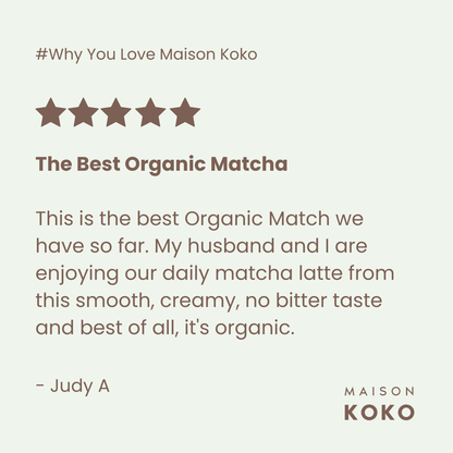 Premium Ceremonial Organic Matcha (Saemidori Cultivar) Customers Review | Maison Koko