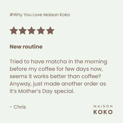 Premium Matcha (Superior) Customers Review | Maison Koko